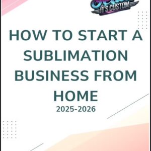 Ebook (Start Your Own Sublimation Business from Home)