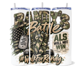 Randy’s Battle ALS Awareness Tumbler – #WalkForRandy